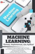 Machine Learning :  ( Konsep, Implementasi, dan Aplikasi )